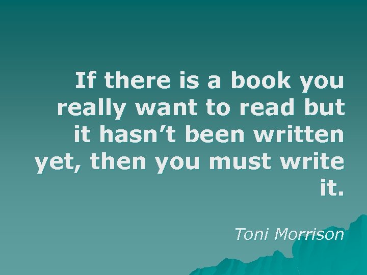 If there is a book you really want to read but it hasn’t been