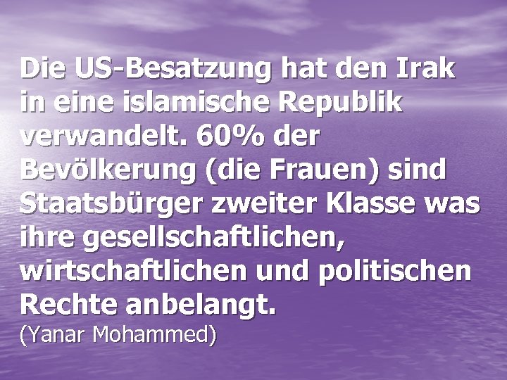 Die US-Besatzung hat den Irak in eine islamische Republik verwandelt. 60% der Bevölkerung (die