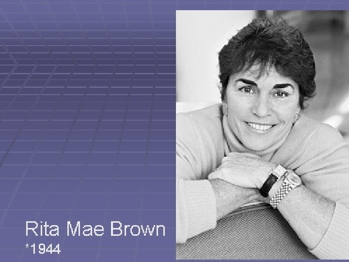 Rita Mae Brown *1944 