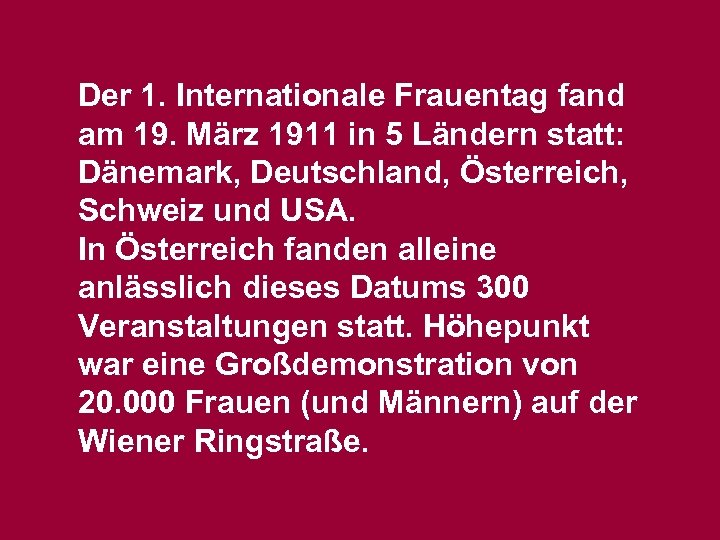 Der 1. Internationale Frauentag fand am 19. März 1911 in 5 Ländern statt: Dänemark,