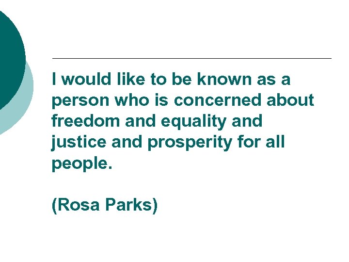 I would like to be known as a person who is concerned about freedom