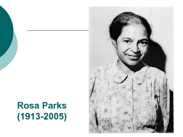 Rosa Parks (1913 -2005) 