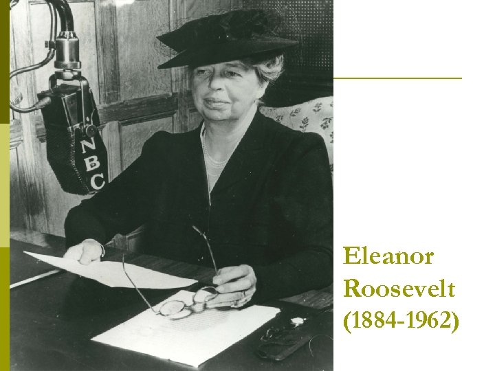 Eleanor Roosevelt (1884 -1962) 