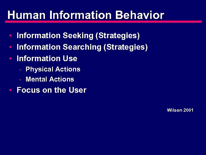 Human Information Behavior • Information Seeking (Strategies) • Information Searching (Strategies) • Information Use