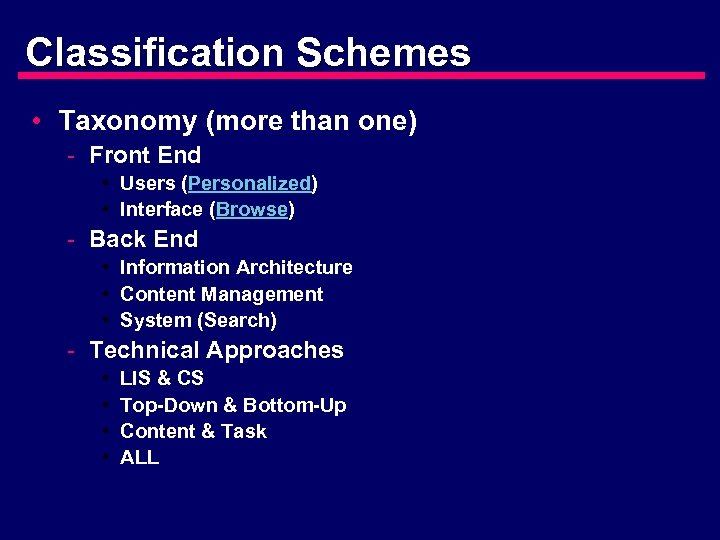 Classification Schemes • Taxonomy (more than one) - Front End • Users (Personalized) •