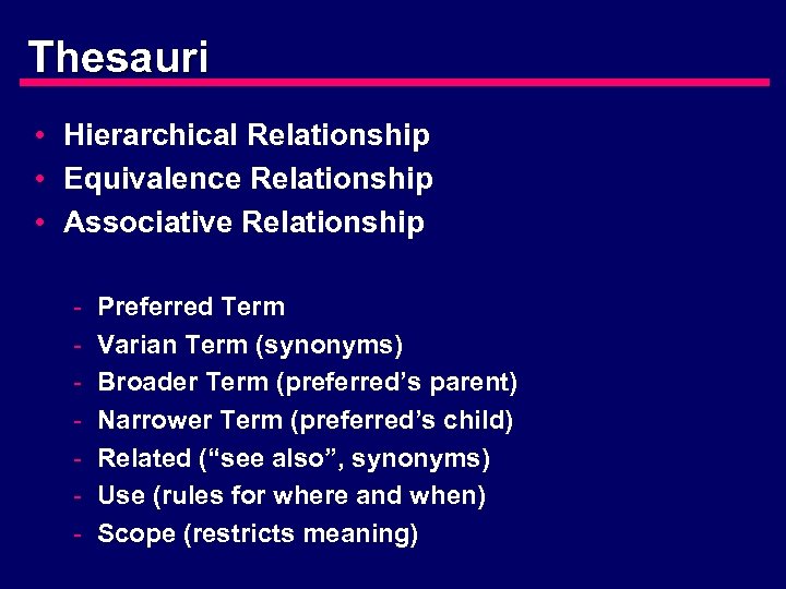 Thesauri • Hierarchical Relationship • Equivalence Relationship • Associative Relationship - Preferred Term Varian