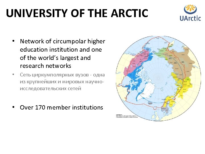 UNIVERSITY OF THE ARCTIC • Network of circumpolar higher education institution and one of