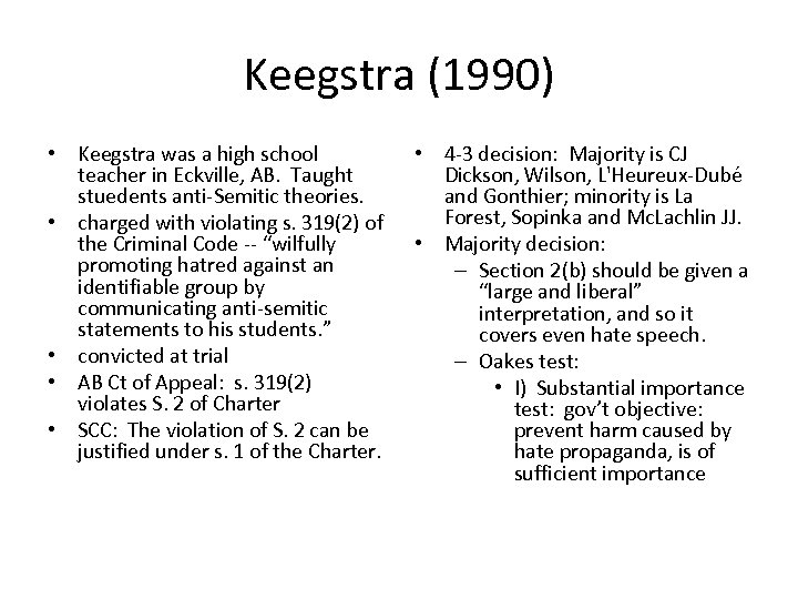 Keegstra (1990) • Keegstra was a high school teacher in Eckville, AB. Taught stuedents