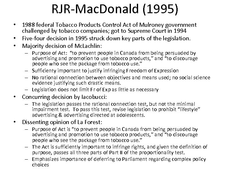 RJR-Mac. Donald (1995) • 1988 federal Tobacco Products Control Act of Mulroney government challenged