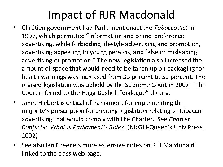 Impact of RJR Macdonald • Chrétien government had Parliament enact the Tobacco Act in