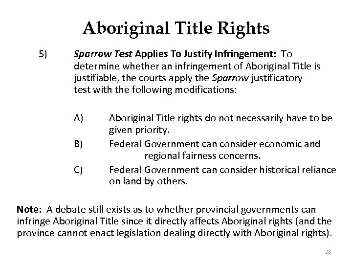 Aboriginal Title Rights 5) Sparrow Test Applies To Justify Infringement: To determine whether an