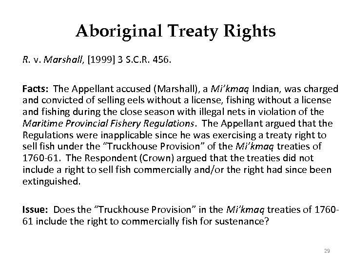 Aboriginal Treaty Rights R. v. Marshall, [1999] 3 S. C. R. 456. Facts: The