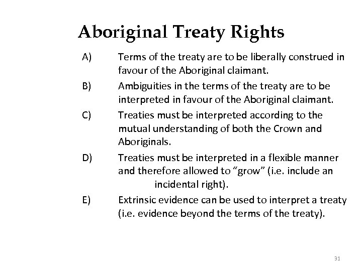 Aboriginal Treaty Rights A) B) C) D) E) Terms of the treaty are to