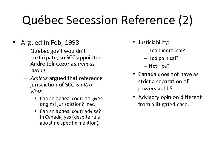 Québec Secession Reference (2) • Argued in Feb, 1998 – Québec gov’t wouldn’t participate,