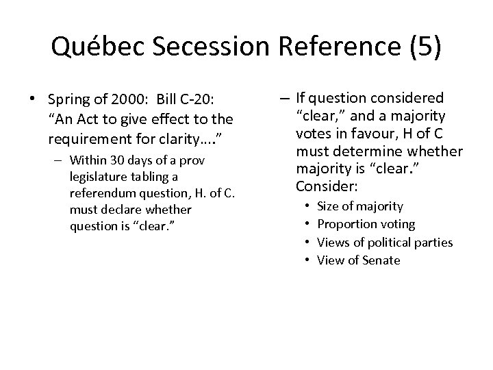 Québec Secession Reference (5) • Spring of 2000: Bill C-20: “An Act to give