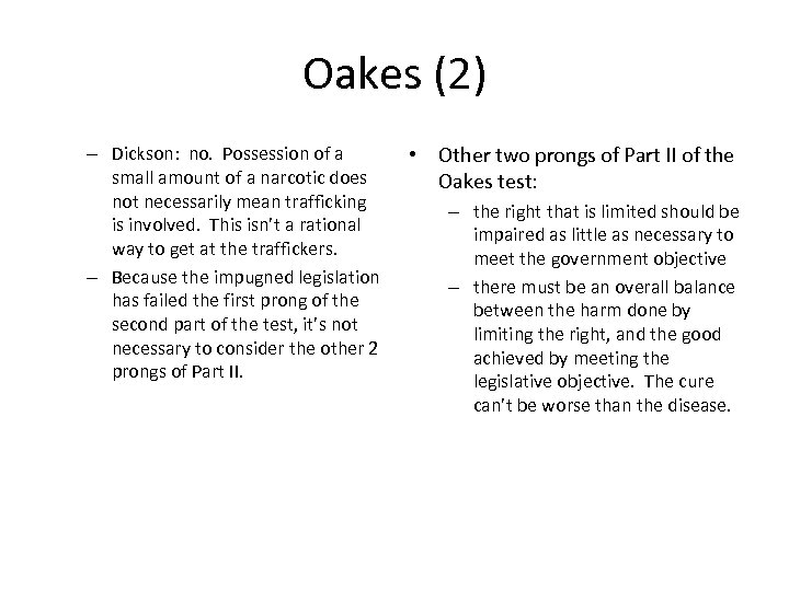 Oakes (2) – Dickson: no. Possession of a small amount of a narcotic does
