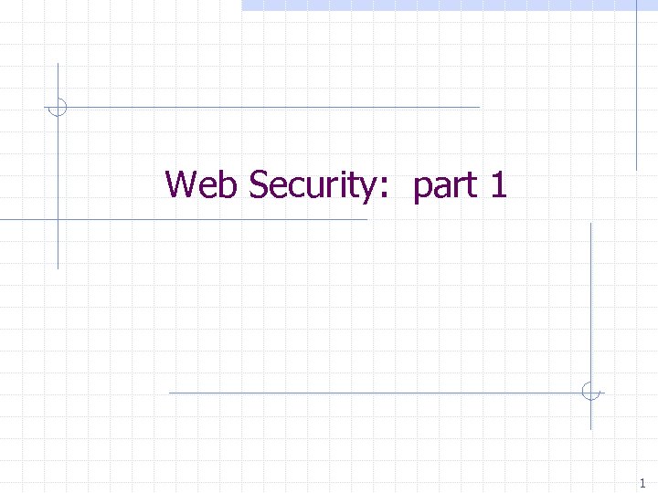 Web Security: part 1 1 