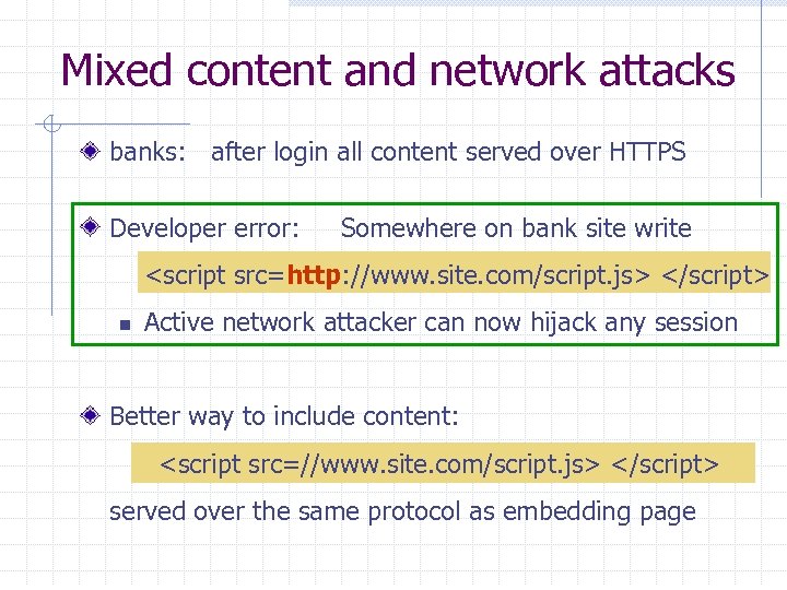 Mixed content and network attacks banks: after login all content served over HTTPS Developer