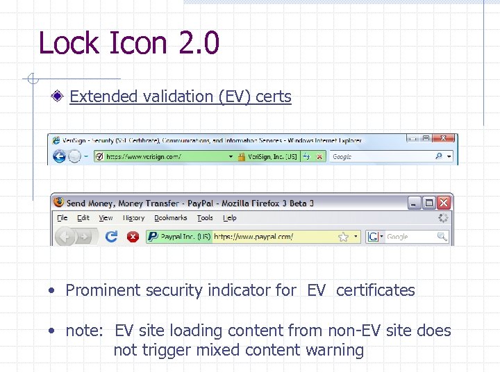 Lock Icon 2. 0 Extended validation (EV) certs • Prominent security indicator for EV