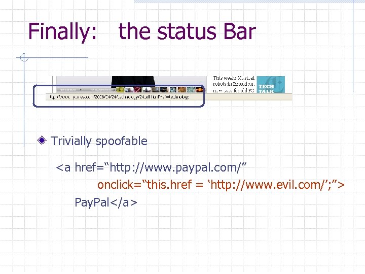 Finally: the status Bar Trivially spoofable <a href=“http: //www. paypal. com/” onclick=“this. href =