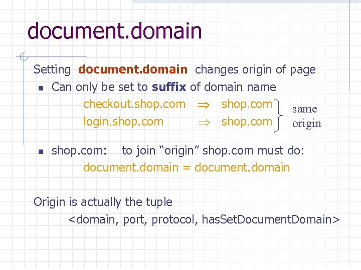 document. domain Setting document. domain changes origin of page n Can only be set