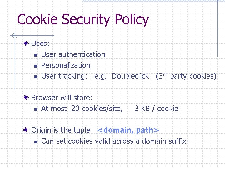 Cookie Security Policy Uses: n User authentication n Personalization n User tracking: e. g.