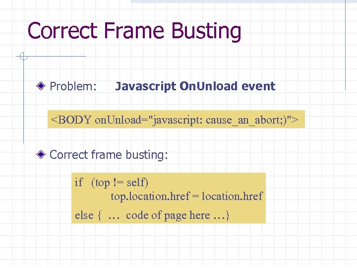 Correct Frame Busting Problem: Javascript On. Unload event <BODY on. Unload="javascript: cause_an_abort; )"> Correct