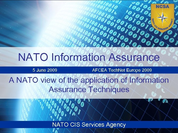 NATO Information Assurance 5 June 2009 AFCEA Tech. Net Europe 2009 A NATO view