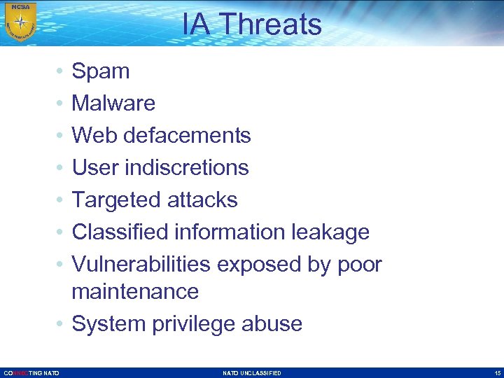 IA Threats • • Spam Malware Web defacements User indiscretions Targeted attacks Classified information