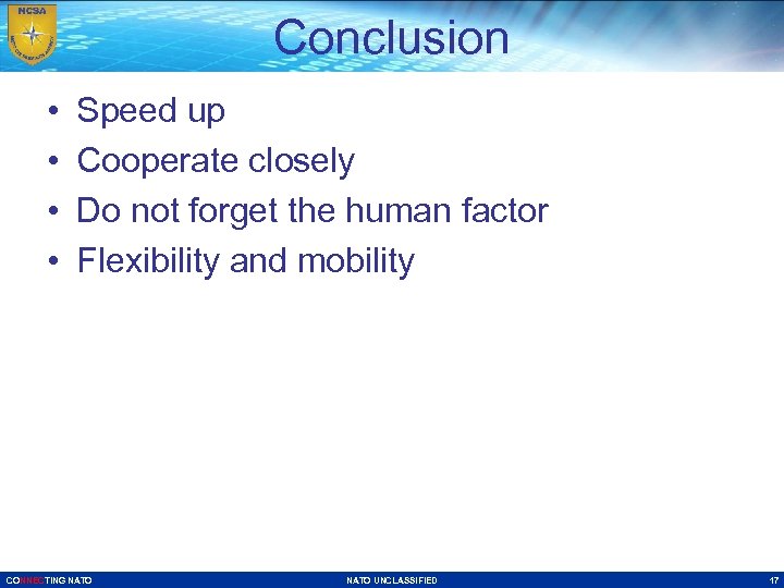 Conclusion • • Speed up Cooperate closely Do not forget the human factor Flexibility