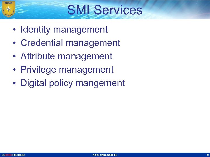 SMI Services • • • Identity management Credential management Attribute management Privilege management Digital