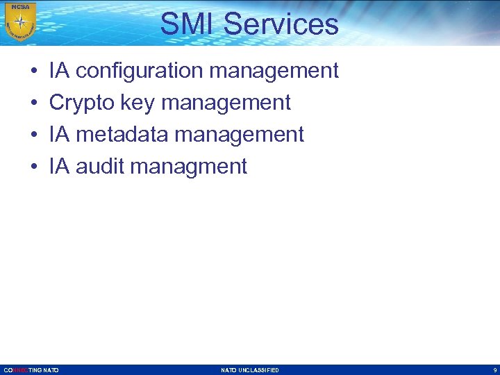 SMI Services • • IA configuration management Crypto key management IA metadata management IA