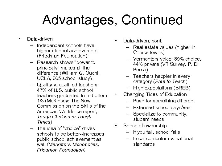 Advantages, Continued • Data-driven – Independent schools have higher student achievement (Friedman Foundation) –