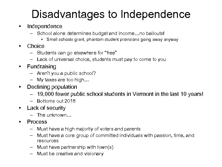 Disadvantages to Independence • Independence – School alone determines budget and income…no bailouts! •