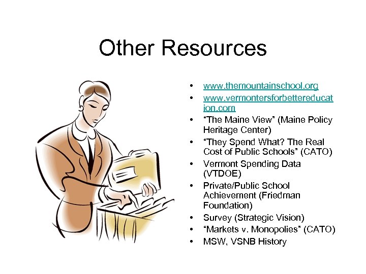 Other Resources • • • www. themountainschool. org www. vermontersforbettereducat ion. com “The Maine