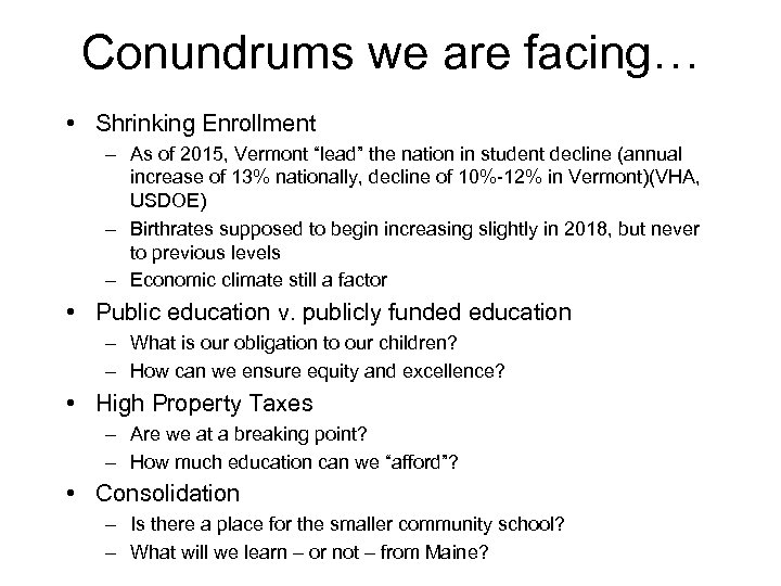 Conundrums we are facing… • Shrinking Enrollment – As of 2015, Vermont “lead” the