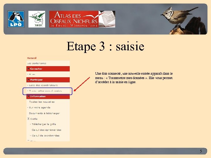 Click to edit Master title style Etape 3 : saisie Une fois connecté, une