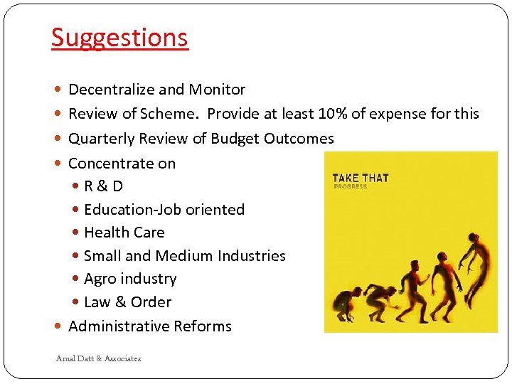 Suggestions Decentralize and Monitor Review of Scheme. Provide at least 10% of expense for