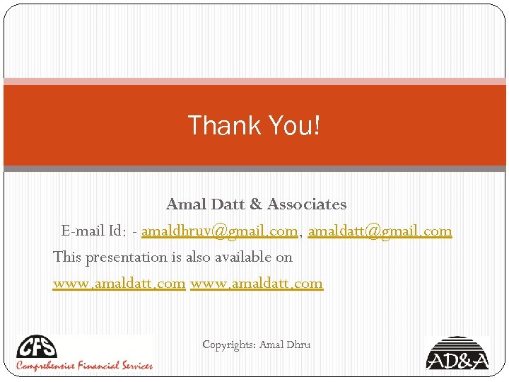 Thank You! Amal Datt & Associates E-mail Id: - amaldhruv@gmail. com, amaldatt@gmail. com This