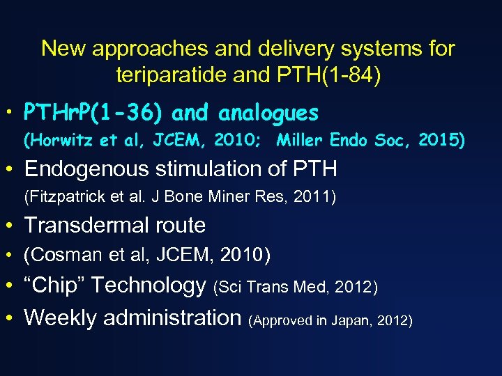 New approaches and delivery systems for teriparatide and PTH(1 -84) • PTHr. P(1 -36)