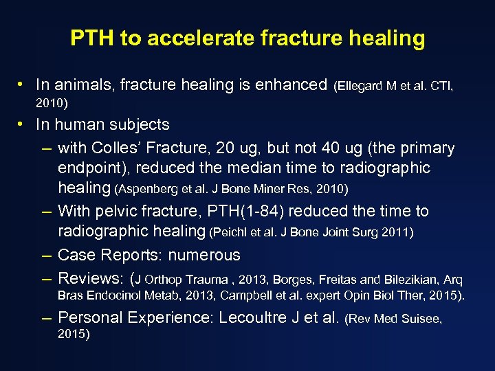 PTH to accelerate fracture healing • In animals, fracture healing is enhanced (Ellegard M