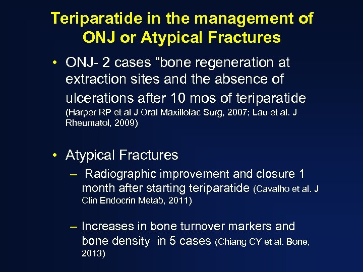 Teriparatide in the management of ONJ or Atypical Fractures • ONJ- 2 cases “bone