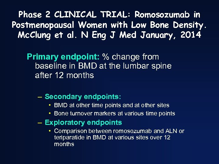 Phase 2 CLINICAL TRIAL: Romosozumab in Postmenopausal Women with Low Bone Density. Mc. Clung