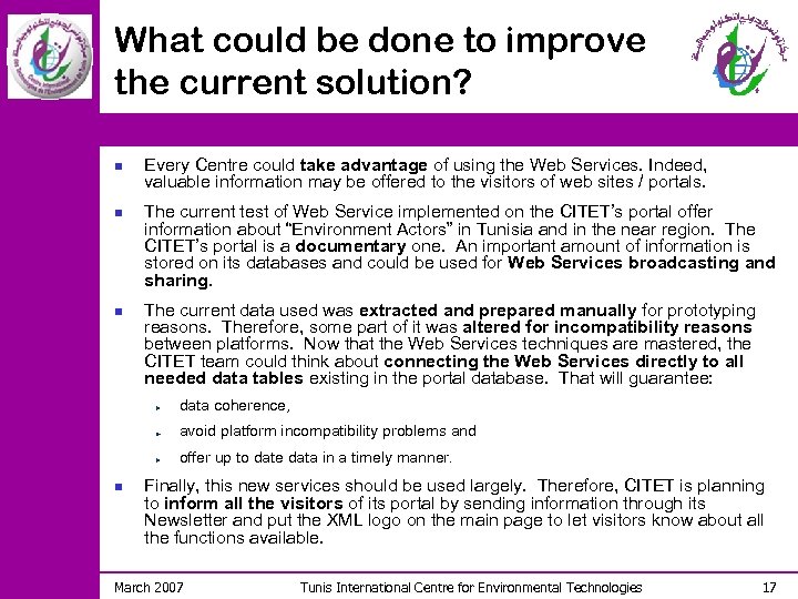 What could be done to improve the current solution? n n n Every Centre