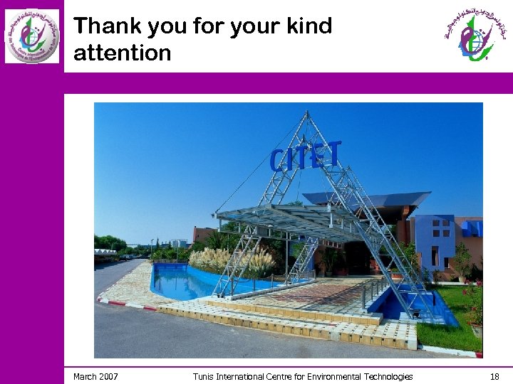 Thank you for your kind attention March 2007 Tunis International Centre for Environmental Technologies