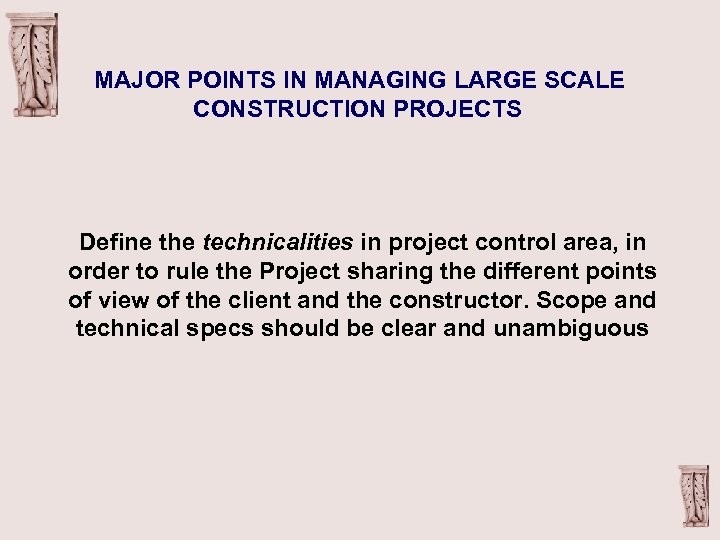 MAJOR POINTS IN MANAGING LARGE SCALE CONSTRUCTION PROJECTS Define the technicalities in project control