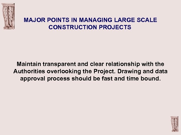 MAJOR POINTS IN MANAGING LARGE SCALE CONSTRUCTION PROJECTS Maintain transparent and clear relationship with