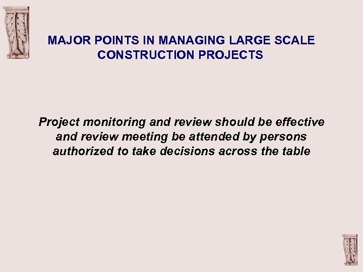 MAJOR POINTS IN MANAGING LARGE SCALE CONSTRUCTION PROJECTS Project monitoring and review should be
