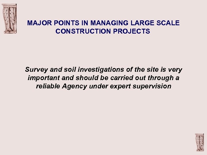 MAJOR POINTS IN MANAGING LARGE SCALE CONSTRUCTION PROJECTS Survey and soil investigations of the
