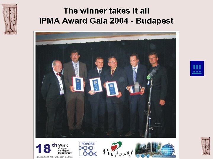 The winner takes it all IPMA Award Gala 2004 - Budapest !!! 